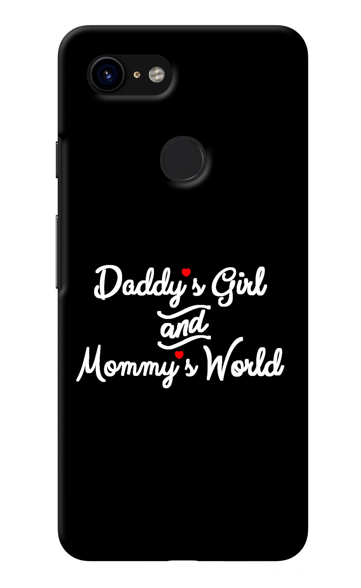 Daddy's Girl and Mommy's World Google Pixel 3 Back Cover