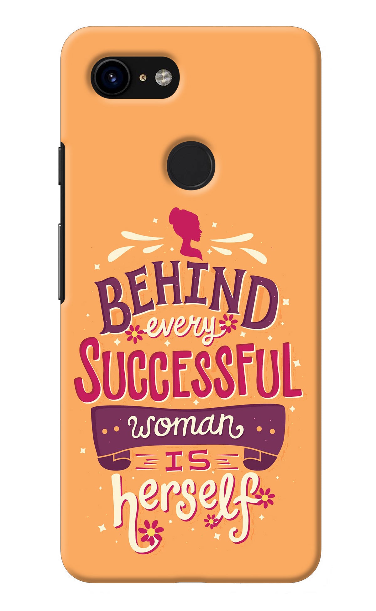 Behind Every Successful Woman There Is Herself Google Pixel 3 Back Cover