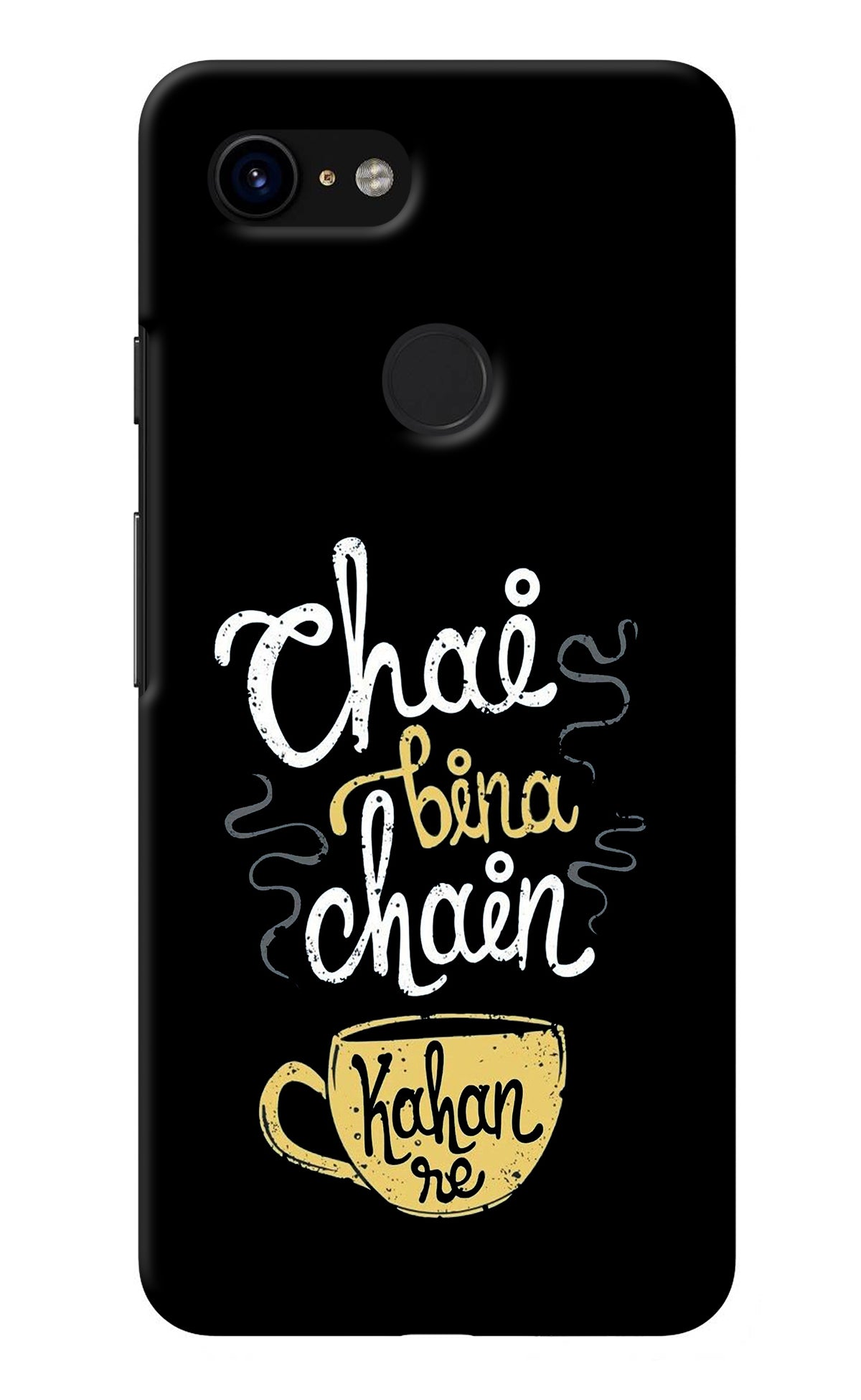 Chai Bina Chain Kaha Re Google Pixel 3 Back Cover