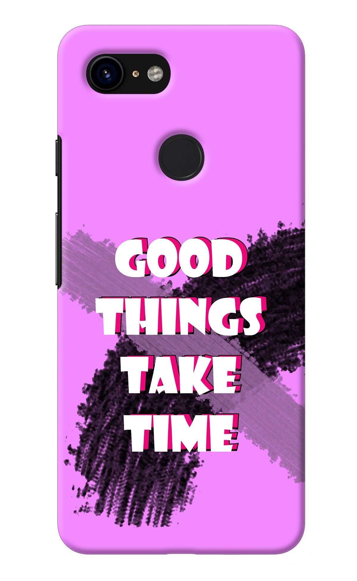 Good Things Take Time Google Pixel 3 Back Cover