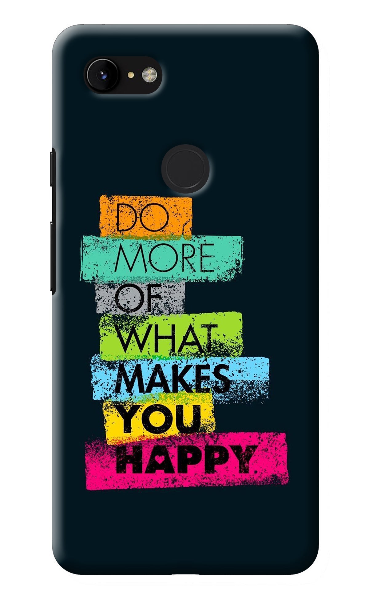 Do More Of What Makes You Happy Google Pixel 3 XL Back Cover