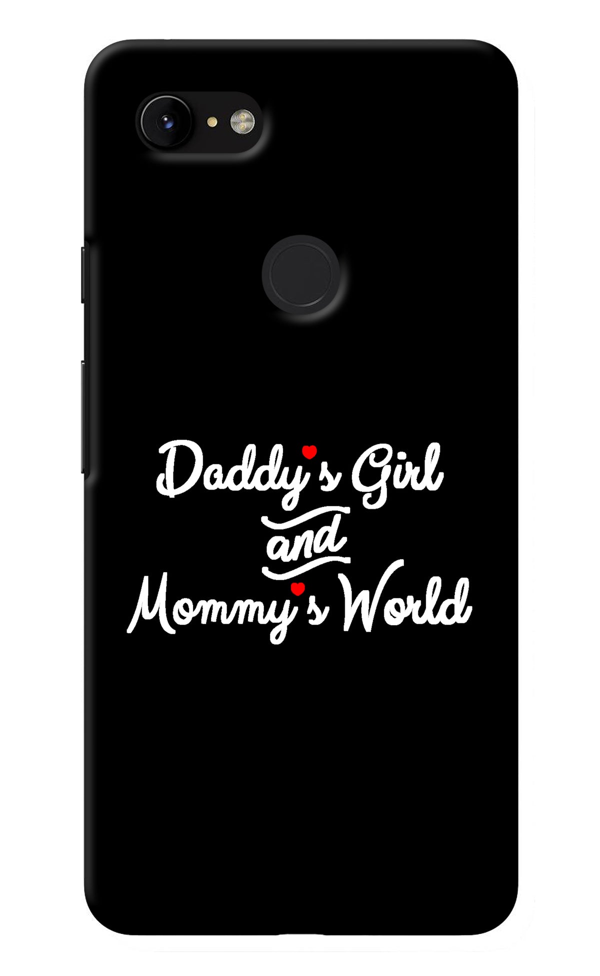 Daddy's Girl and Mommy's World Google Pixel 3 XL Back Cover