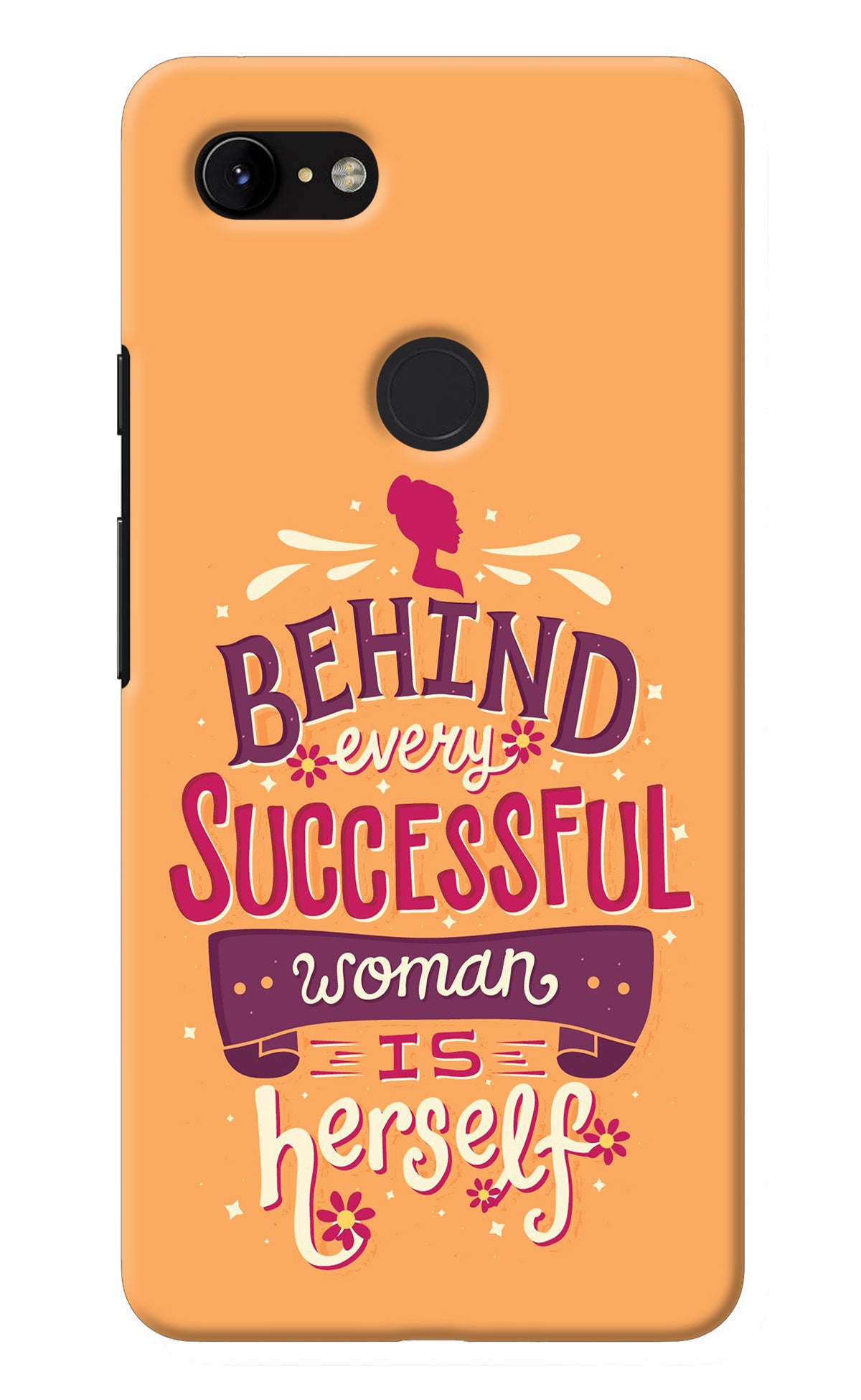 Behind Every Successful Woman There Is Herself Google Pixel 3 XL Back Cover