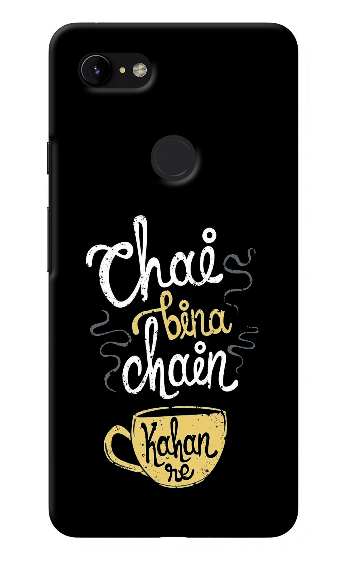 Chai Bina Chain Kaha Re Google Pixel 3 XL Back Cover