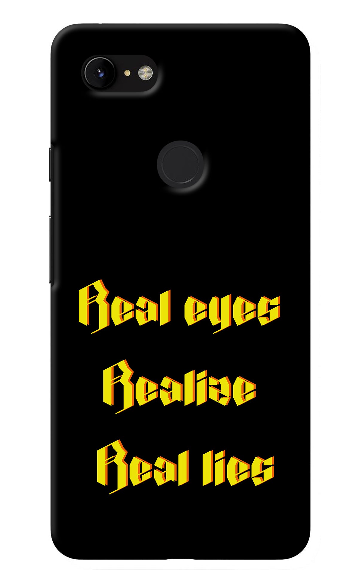 Real Eyes Realize Real Lies Google Pixel 3 XL Back Cover