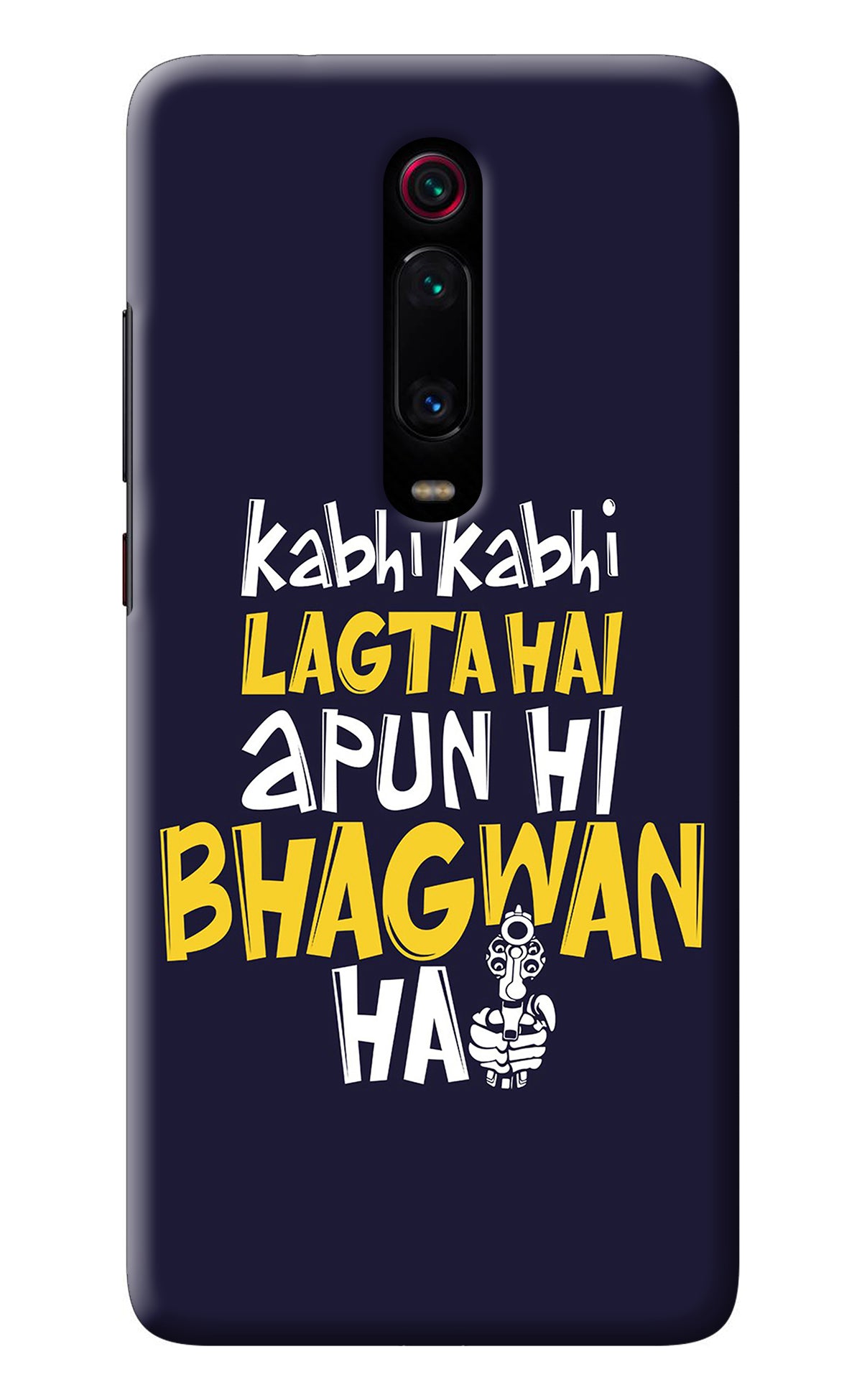 Kabhi Kabhi Lagta Hai Apun Hi Bhagwan Hai Redmi K20/K20 Pro Back Cover