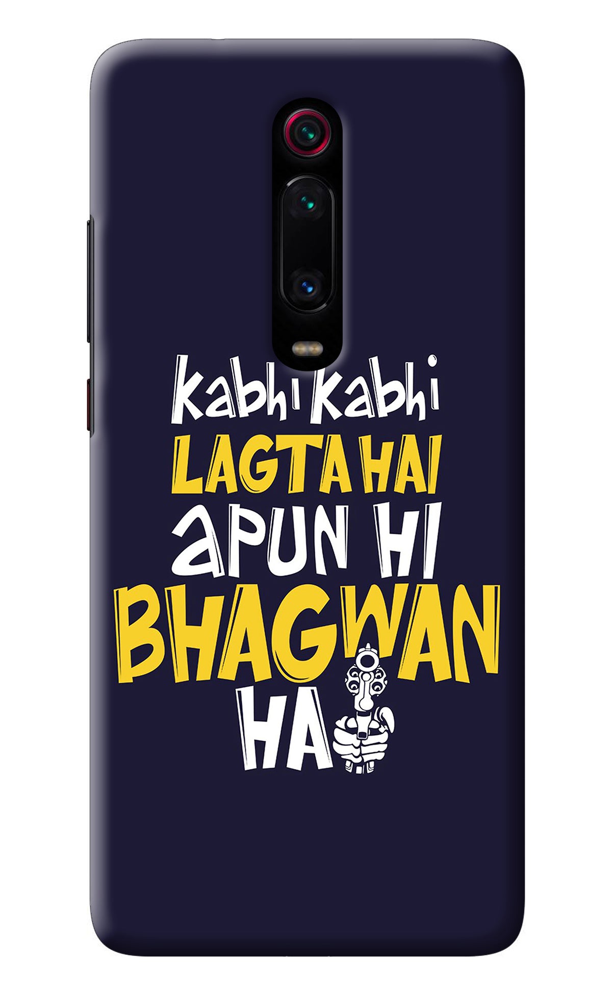 Kabhi Kabhi Lagta Hai Apun Hi Bhagwan Hai Redmi K20 Pro Back Cover