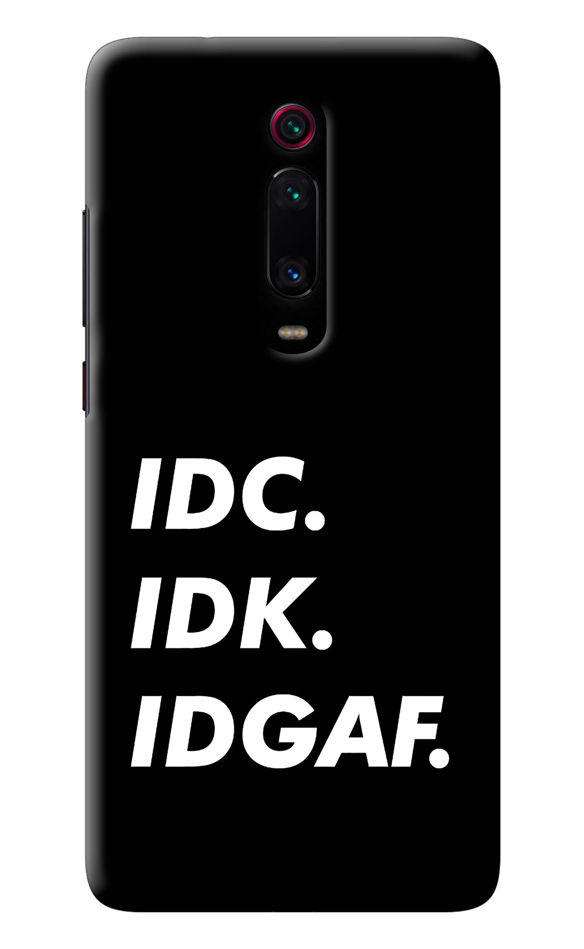 Idc Idk Idgaf Redmi K20 Pro Back Cover