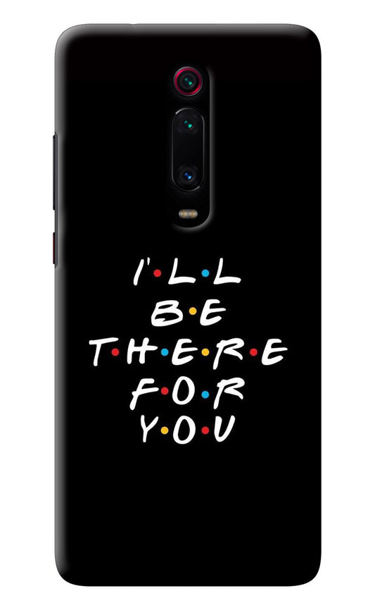 I'll Be There For You Redmi K20 Pro Back Cover