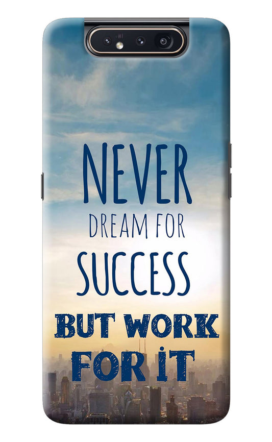 Never Dream For Success But Work For It Samsung A80 Back Cover