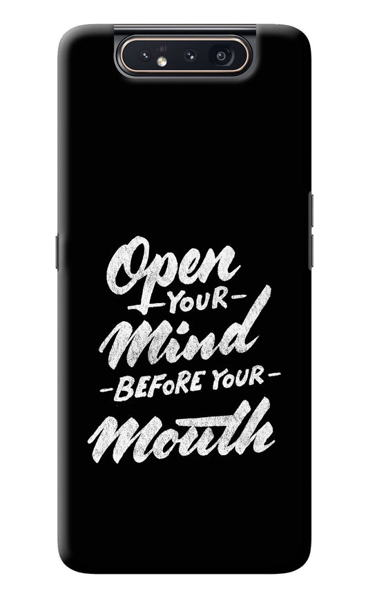 Open Your Mind Before Your Mouth Samsung A80 Back Cover