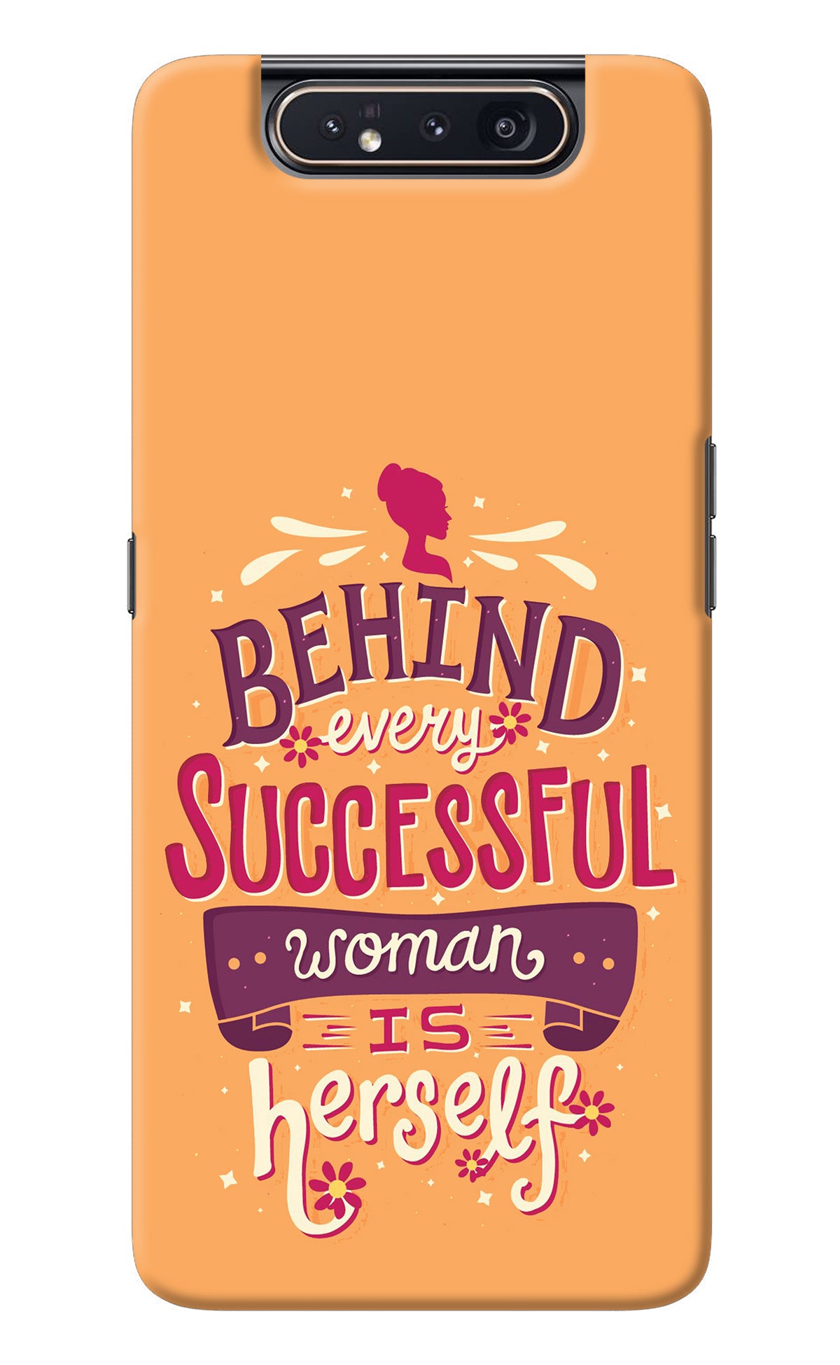 Behind Every Successful Woman There Is Herself Samsung A80 Back Cover