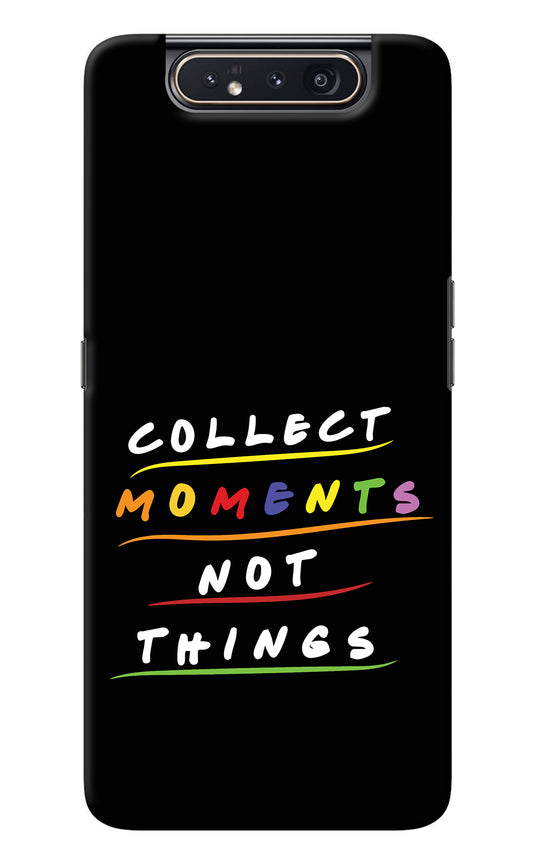 Collect Moments Not Things Samsung A80 Back Cover