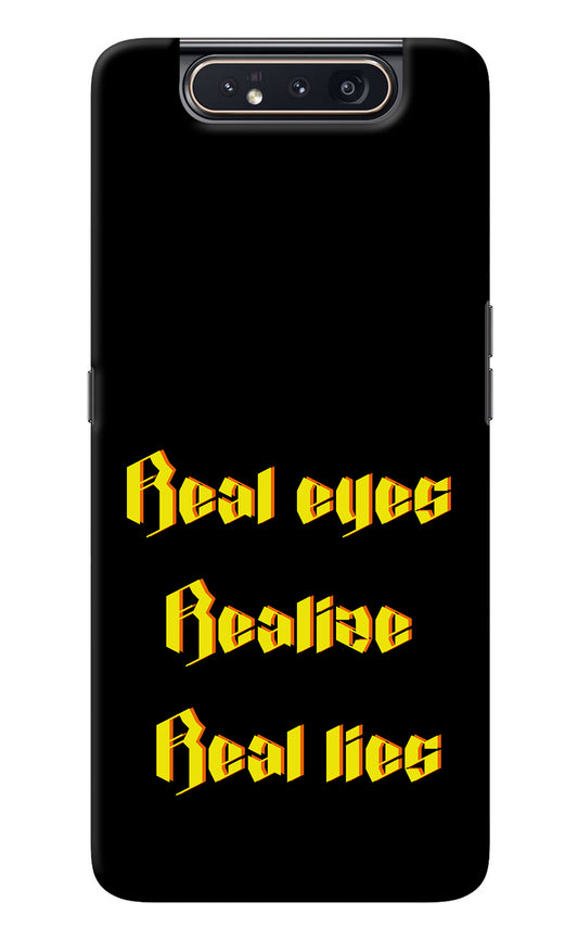 Real Eyes Realize Real Lies Samsung A80 Back Cover