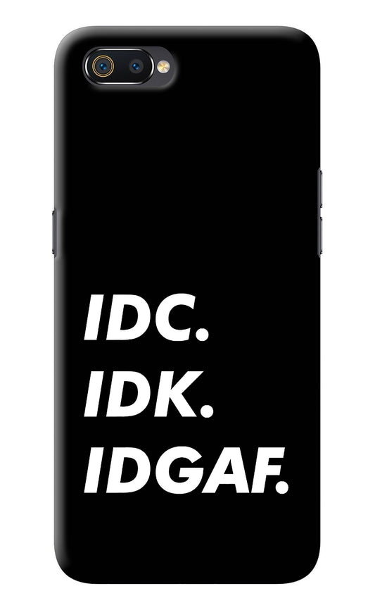 Idc Idk Idgaf Realme C2 Back Cover