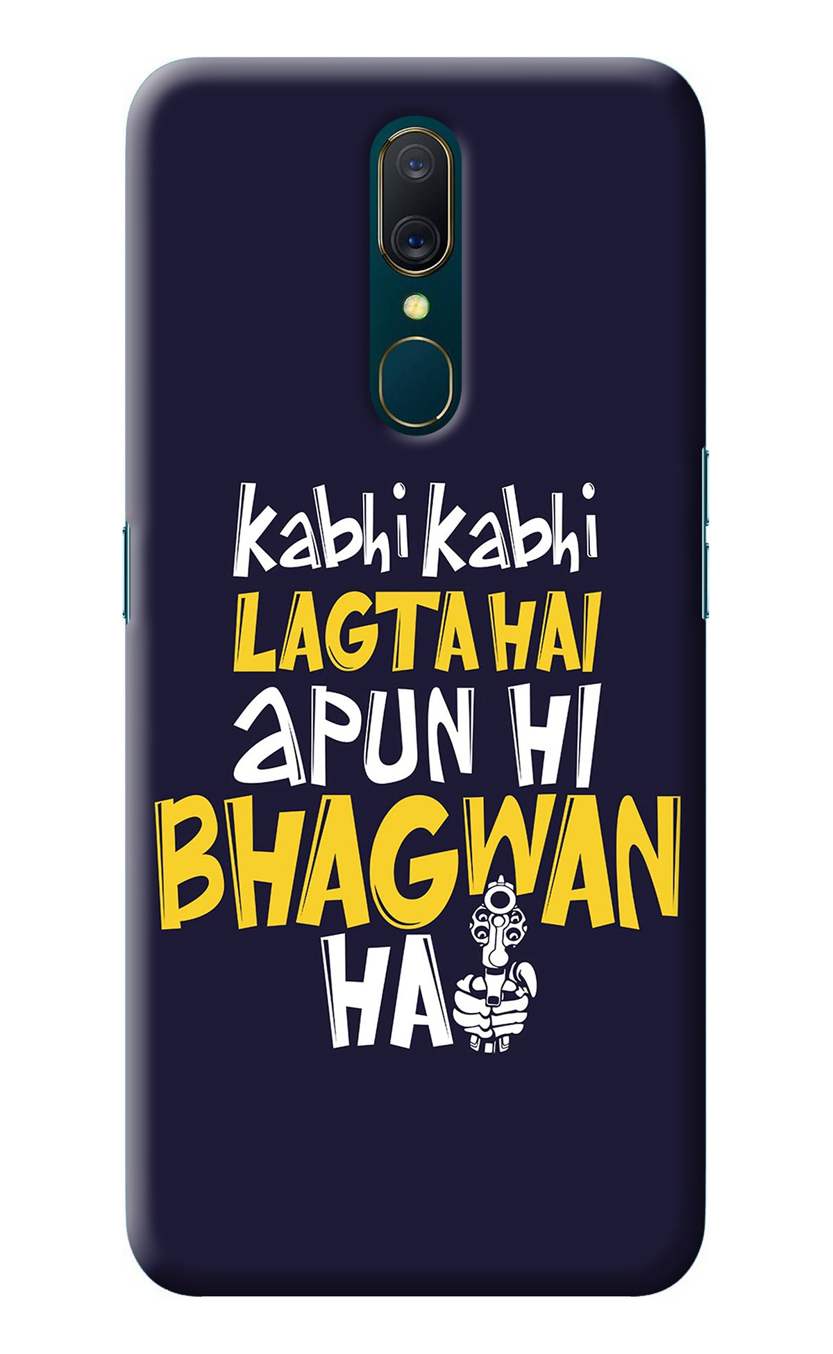 Kabhi Kabhi Lagta Hai Apun Hi Bhagwan Hai Oppo A9 Back Cover