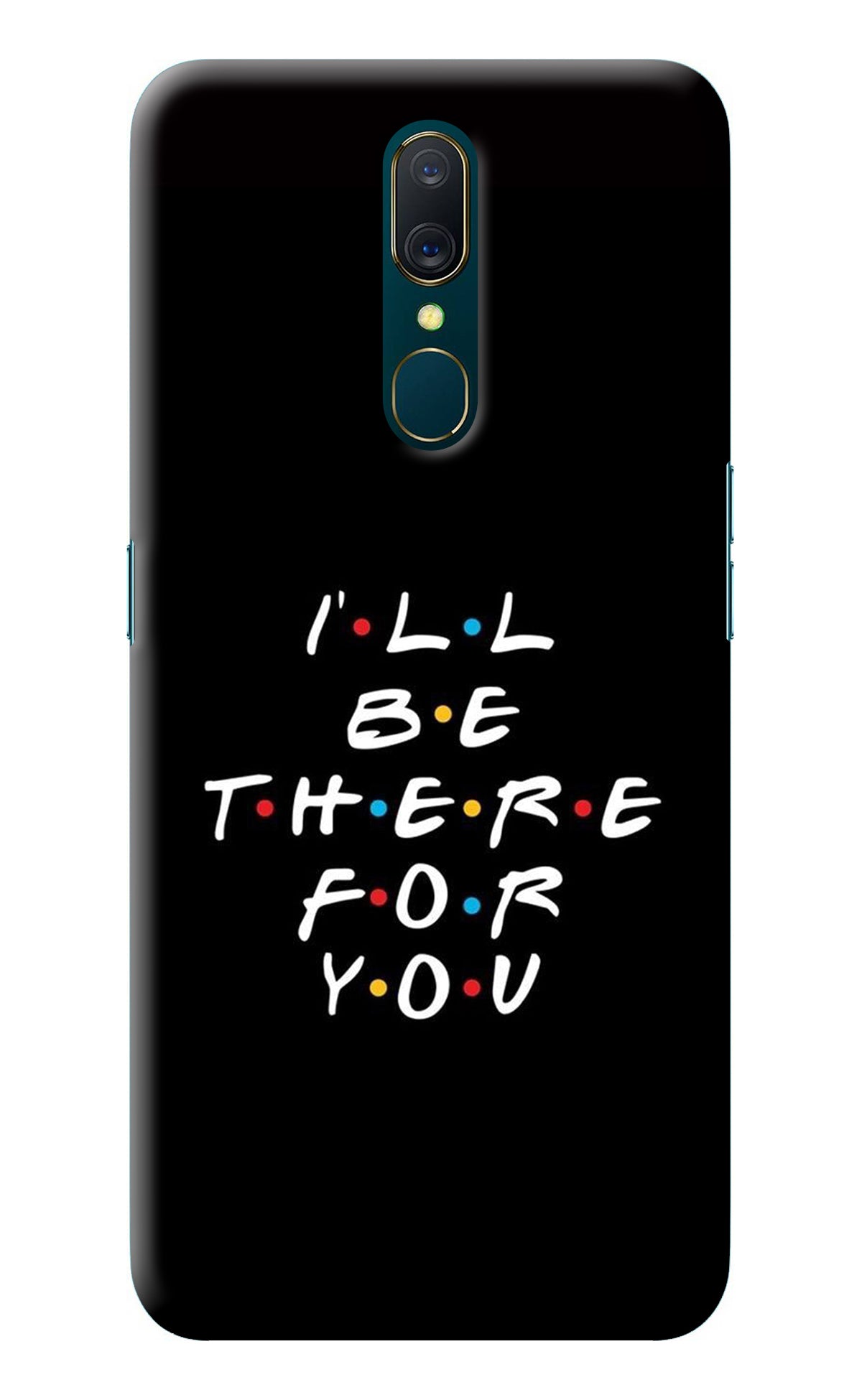 I'll Be There For You Oppo A9 Back Cover