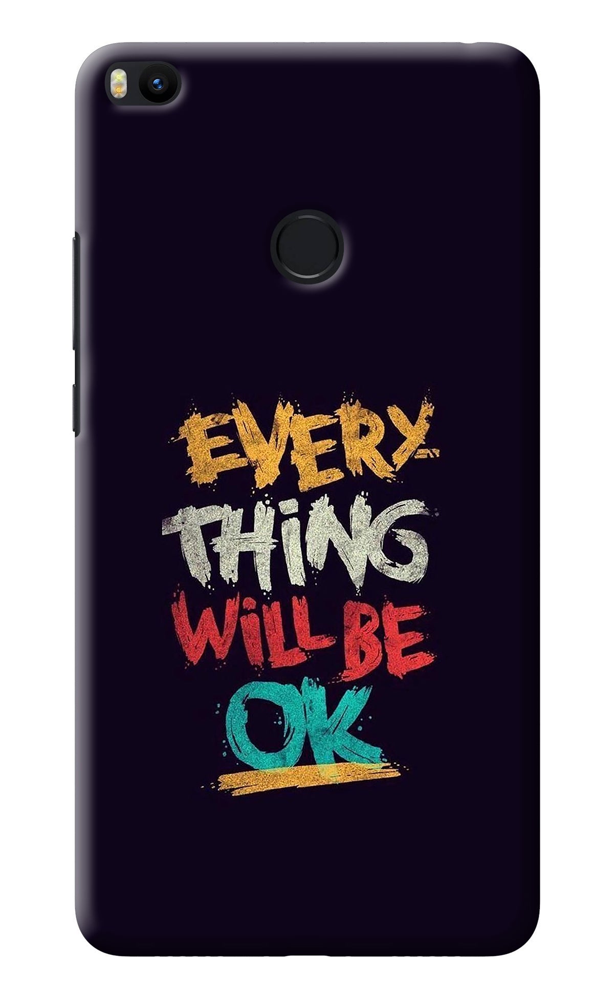 Everything Will Be Ok Mi Max 2 Back Cover