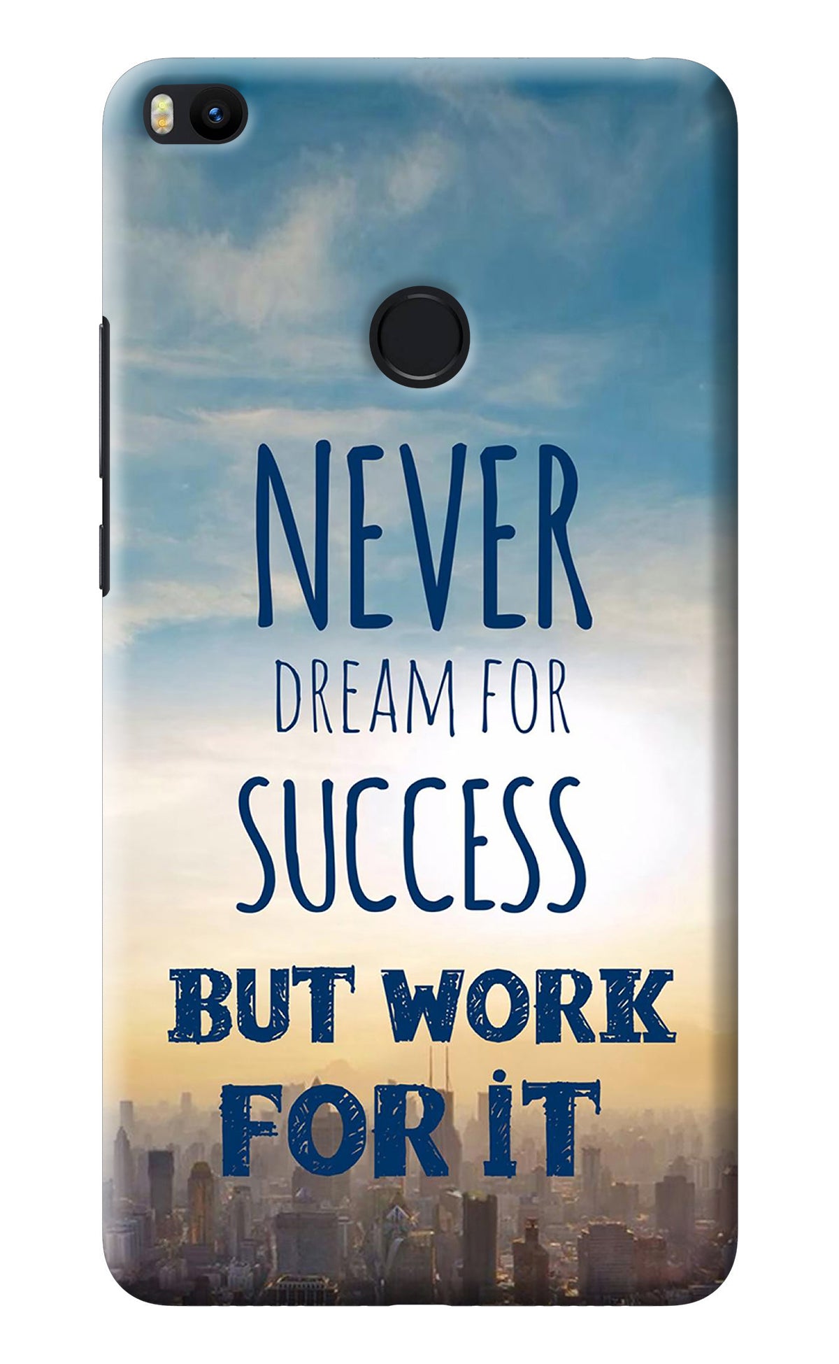 Never Dream For Success But Work For It Mi Max 2 Back Cover