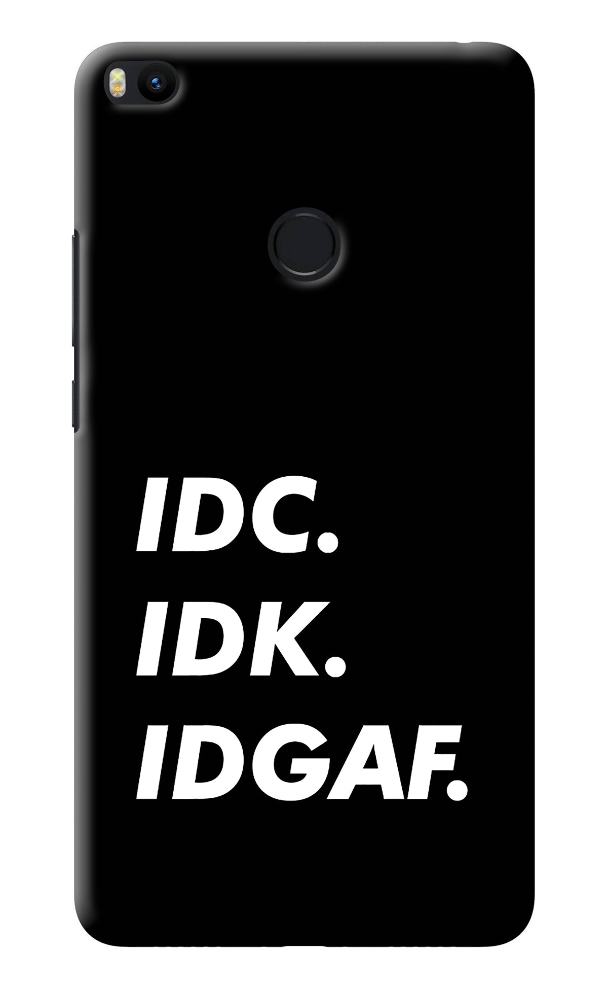 Idc Idk Idgaf Mi Max 2 Back Cover