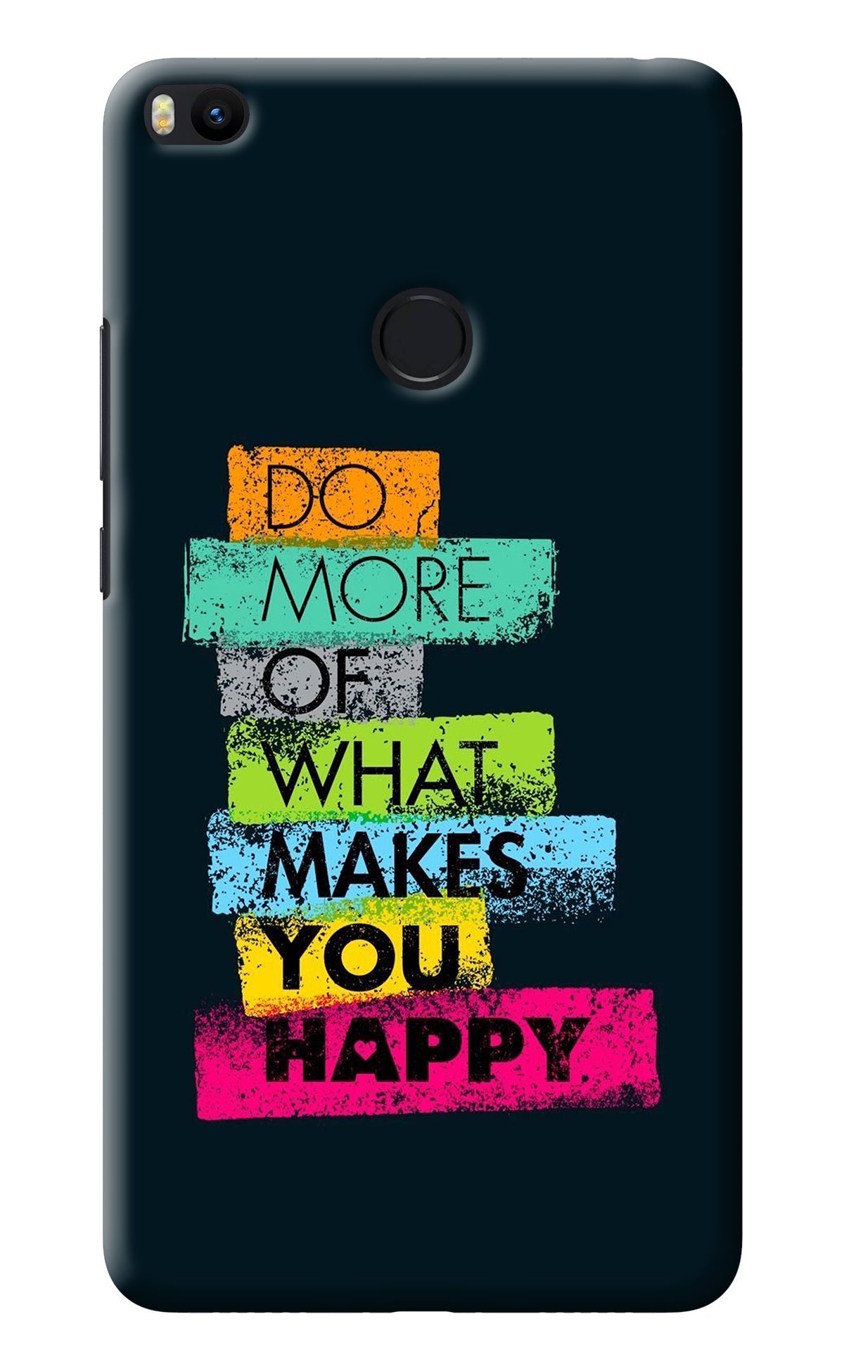 Do More Of What Makes You Happy Mi Max 2 Back Cover