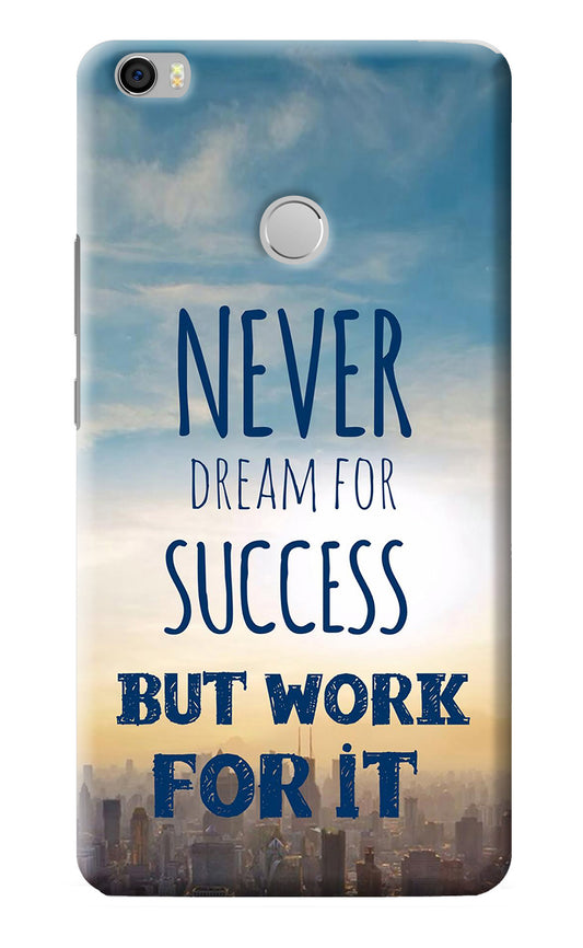 Never Dream For Success But Work For It Mi Max Back Cover