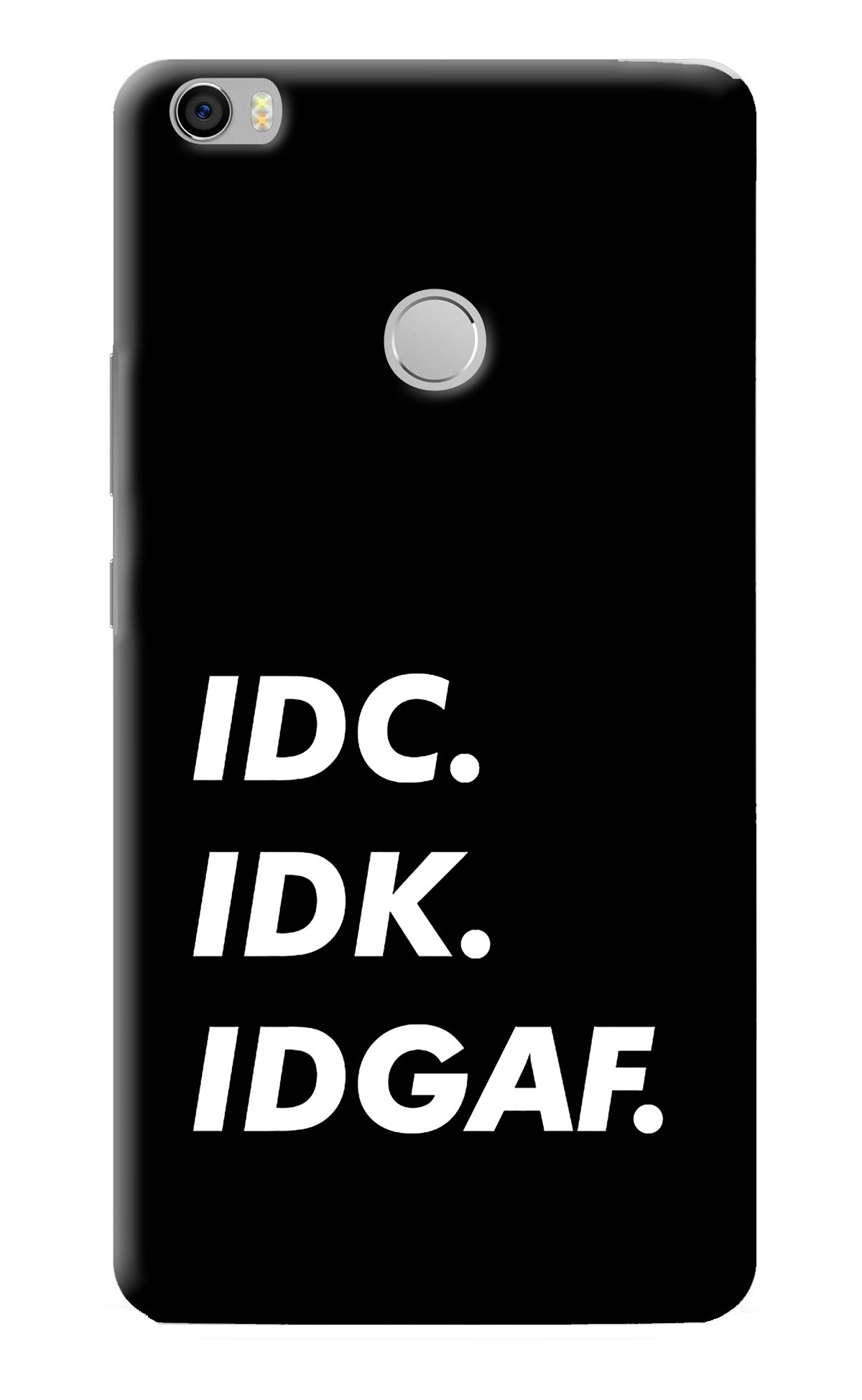 Idc Idk Idgaf Mi Max Back Cover