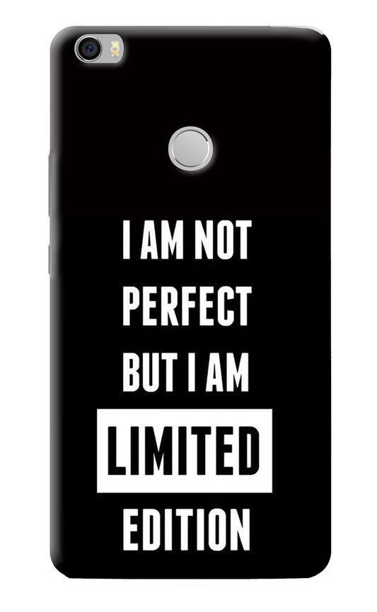 I Am Not Perfect But I Am Limited Edition Mi Max Back Cover