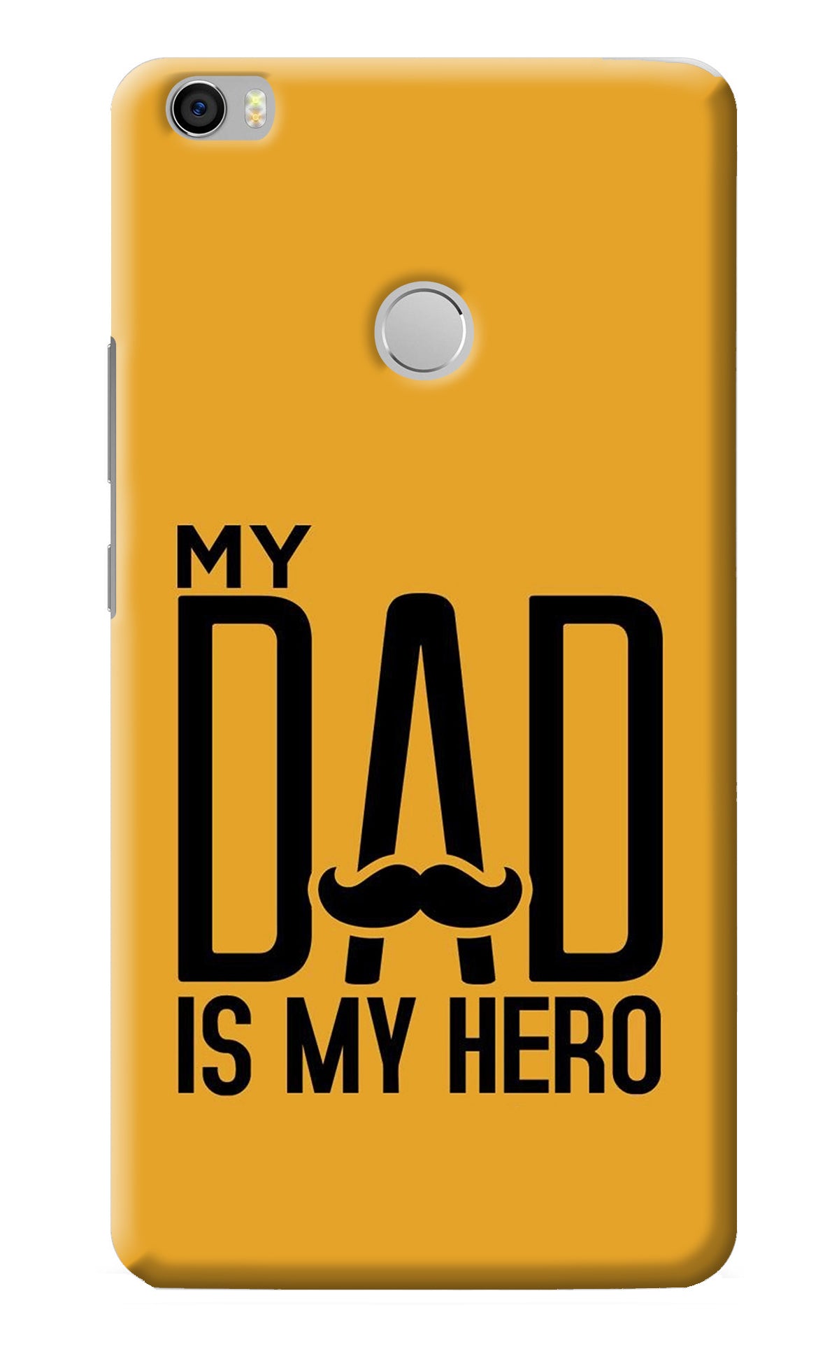 My Dad Is My Hero Mi Max Back Cover