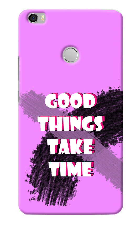 Good Things Take Time Mi Max Back Cover