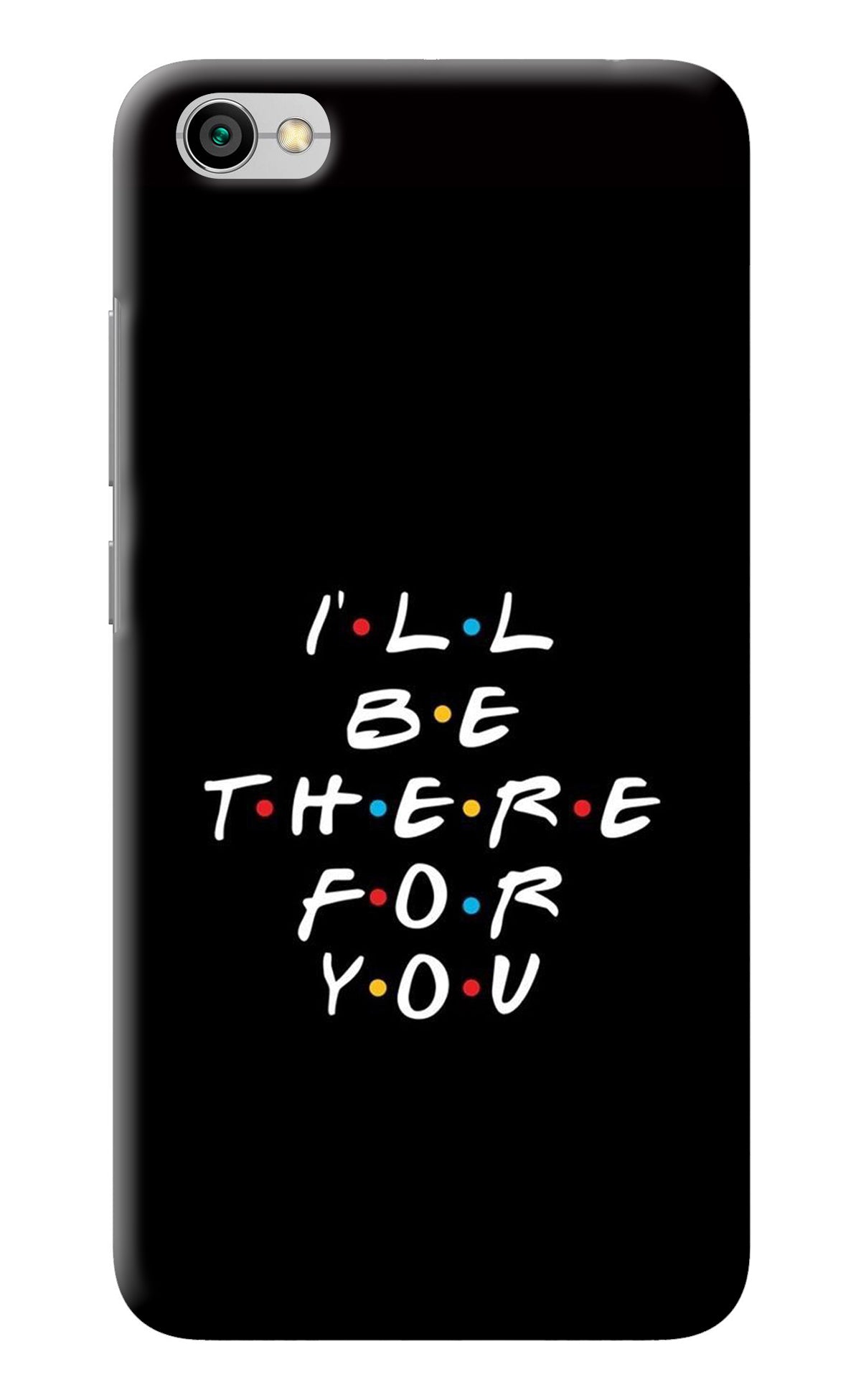 I'll Be There For You Redmi Y1 Lite Back Cover