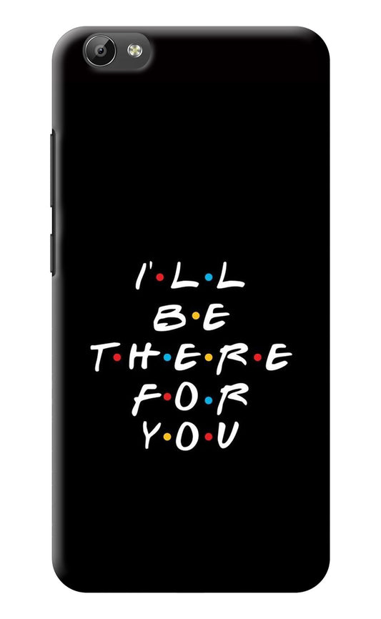 I'll Be There For You Vivo Y66 Back Cover