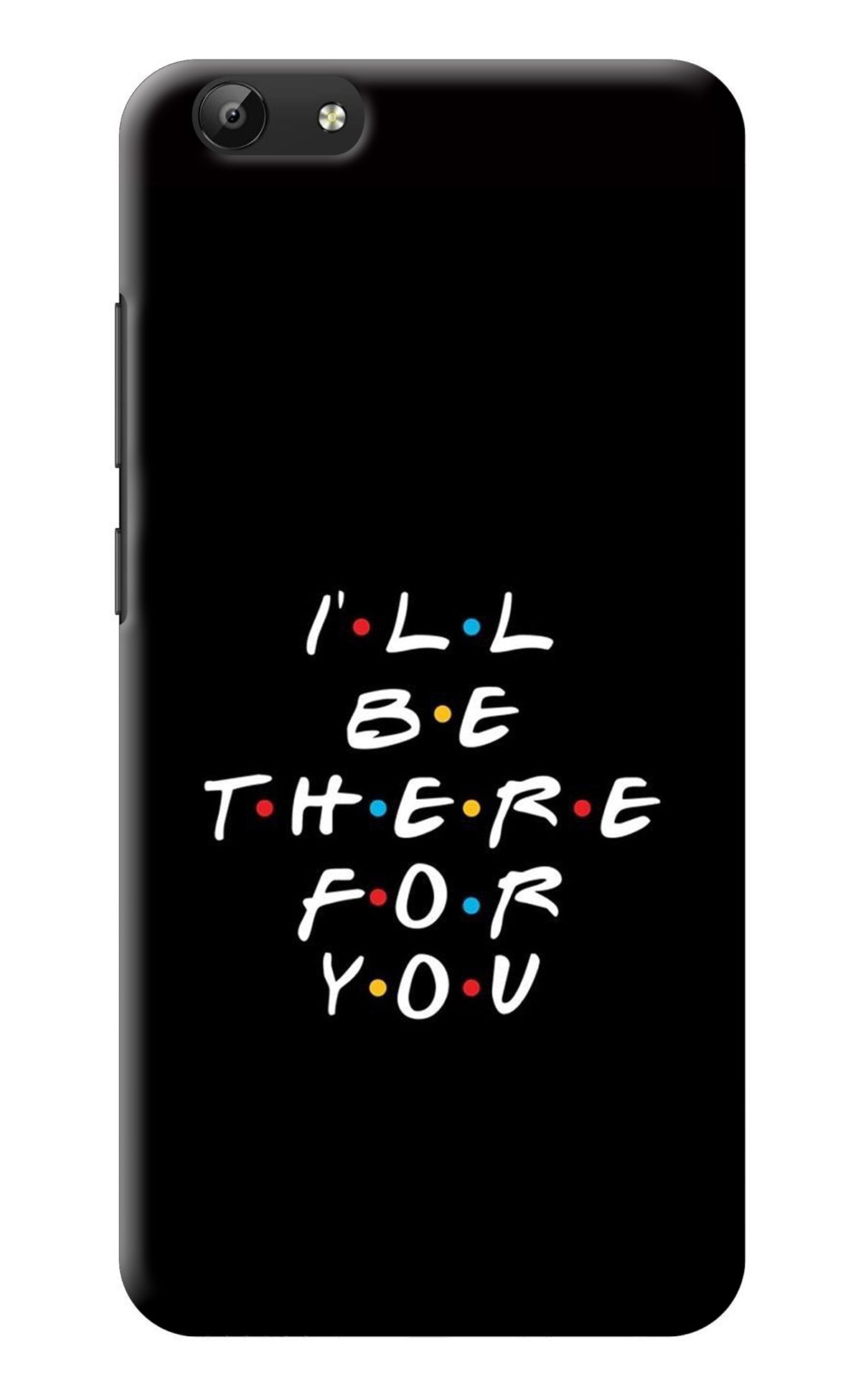 I'll Be There For You Vivo Y69 Back Cover