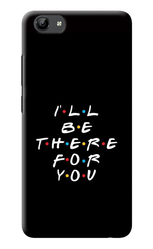 I'll Be There For You Vivo Y71 Back Cover