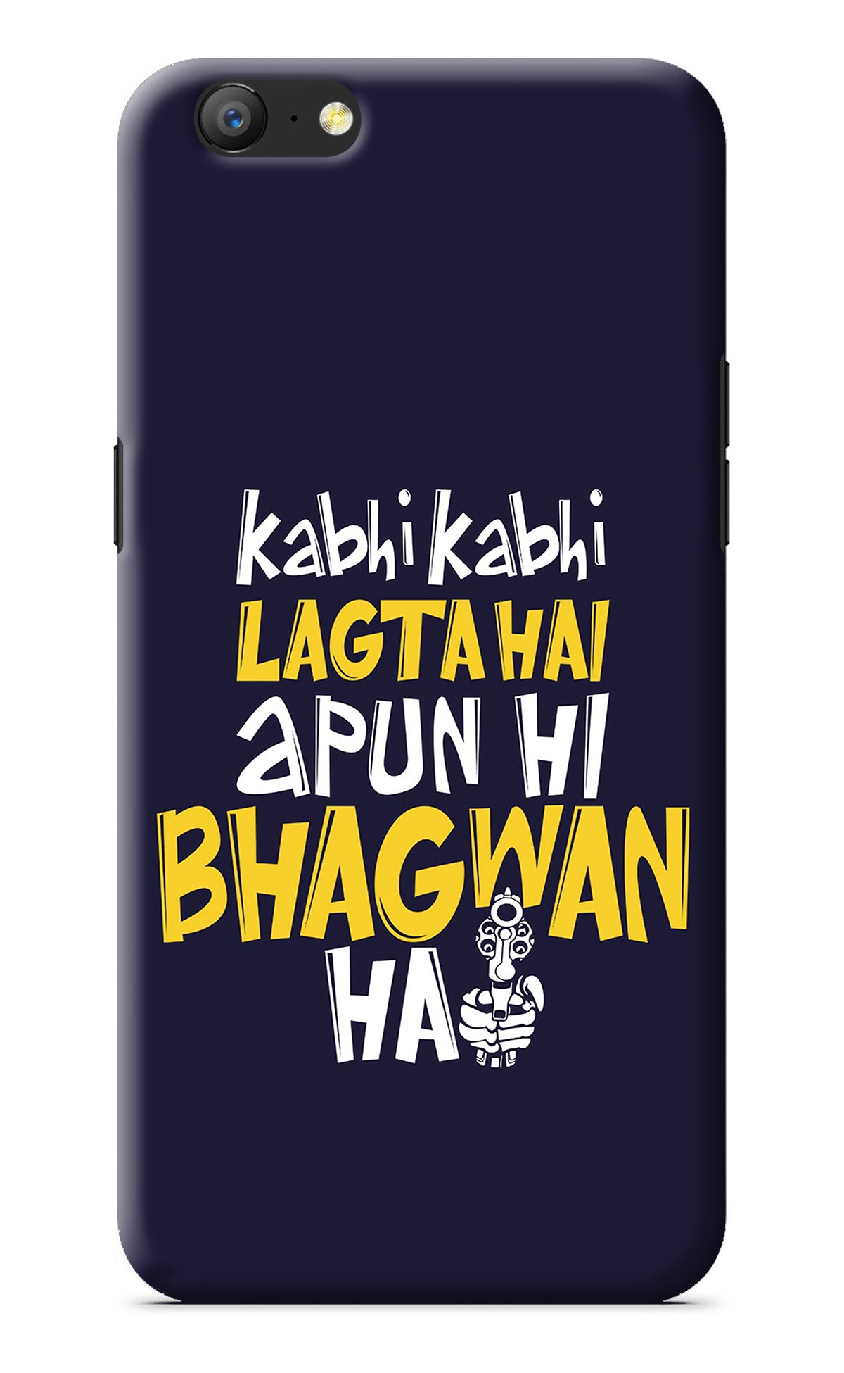 Kabhi Kabhi Lagta Hai Apun Hi Bhagwan Hai Oppo A57 Back Cover