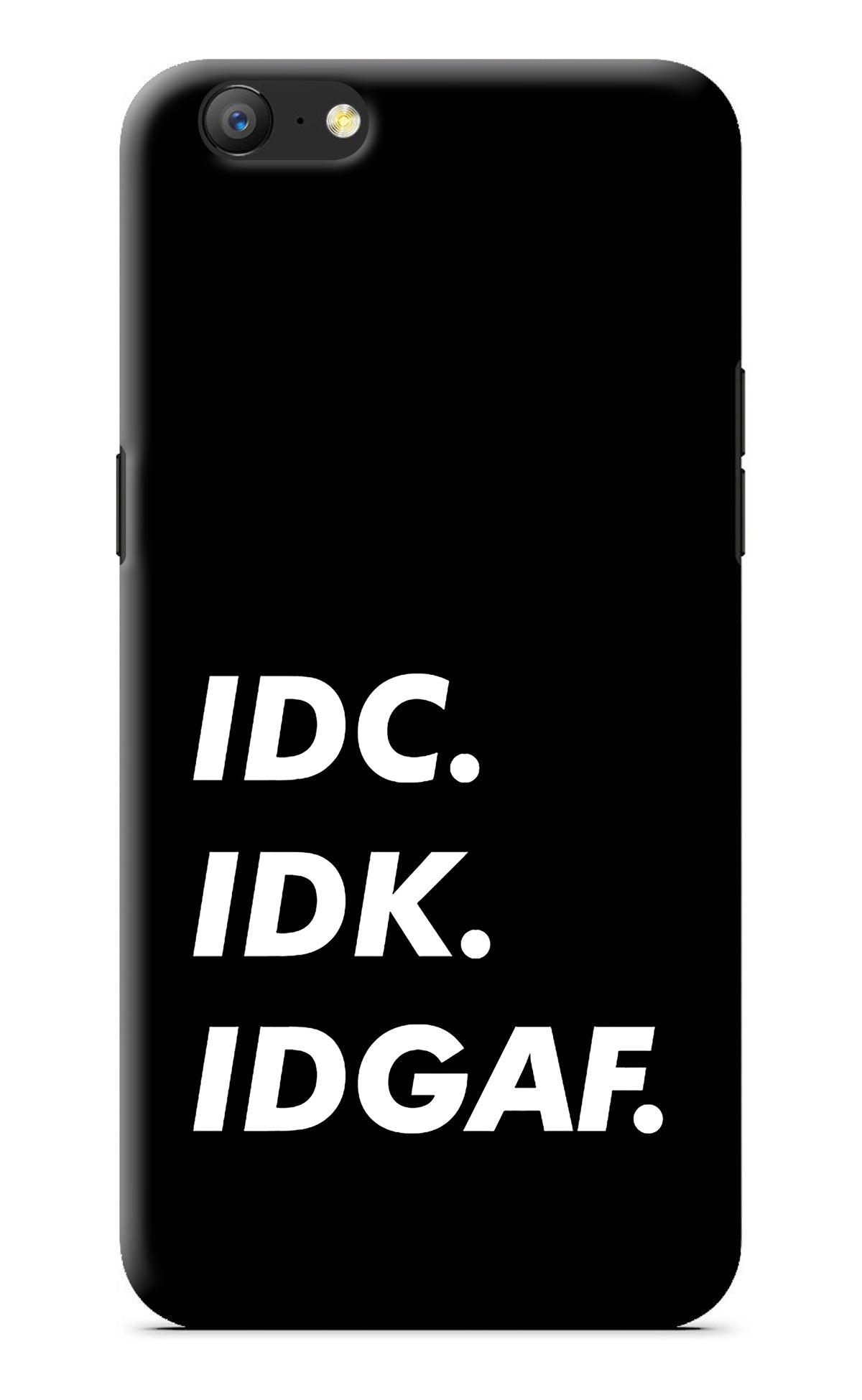 Idc Idk Idgaf Oppo A57 Back Cover