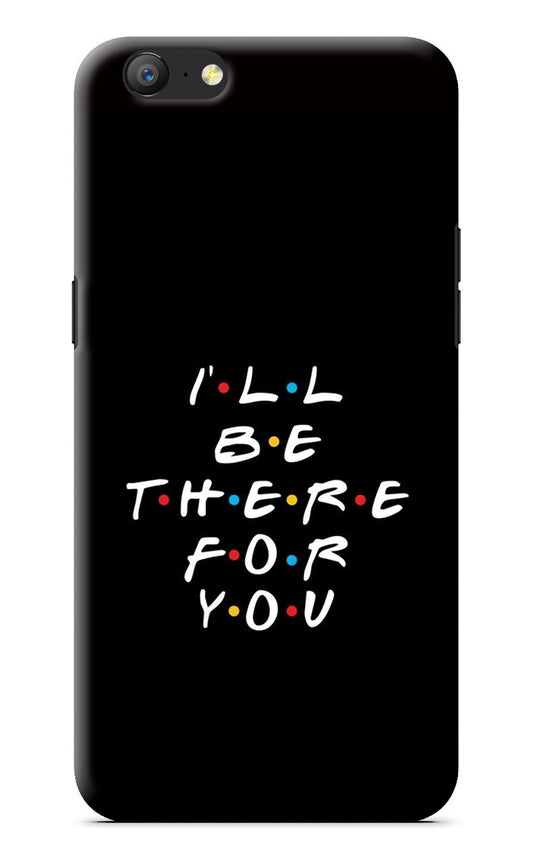 I'll Be There For You Oppo A57 Back Cover