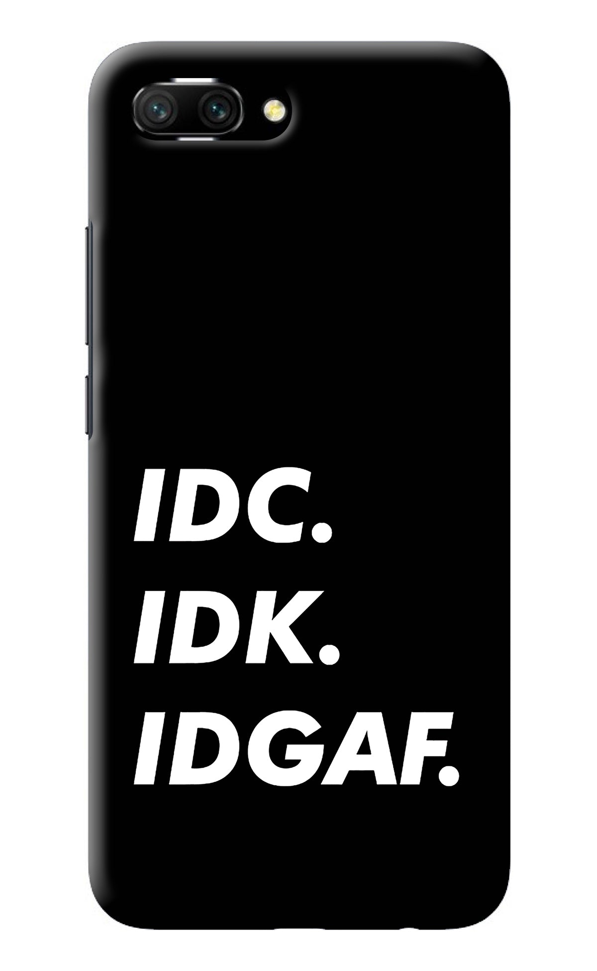 Idc Idk Idgaf Honor 10 Back Cover