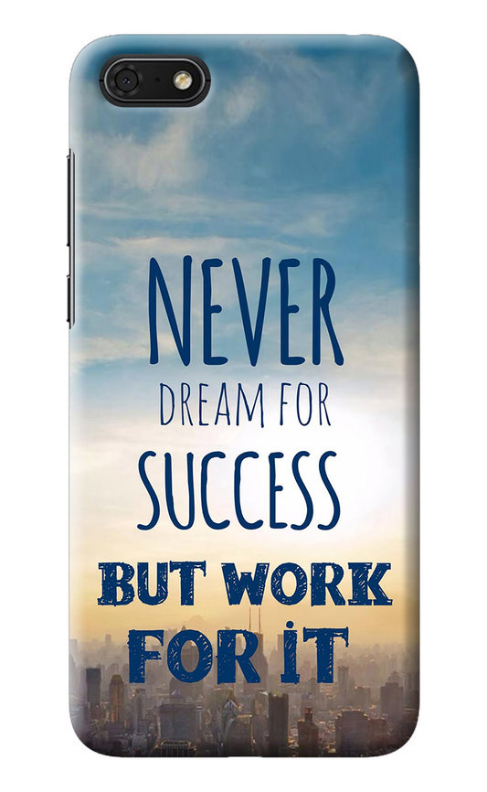 Never Dream For Success But Work For It Honor 7S Back Cover