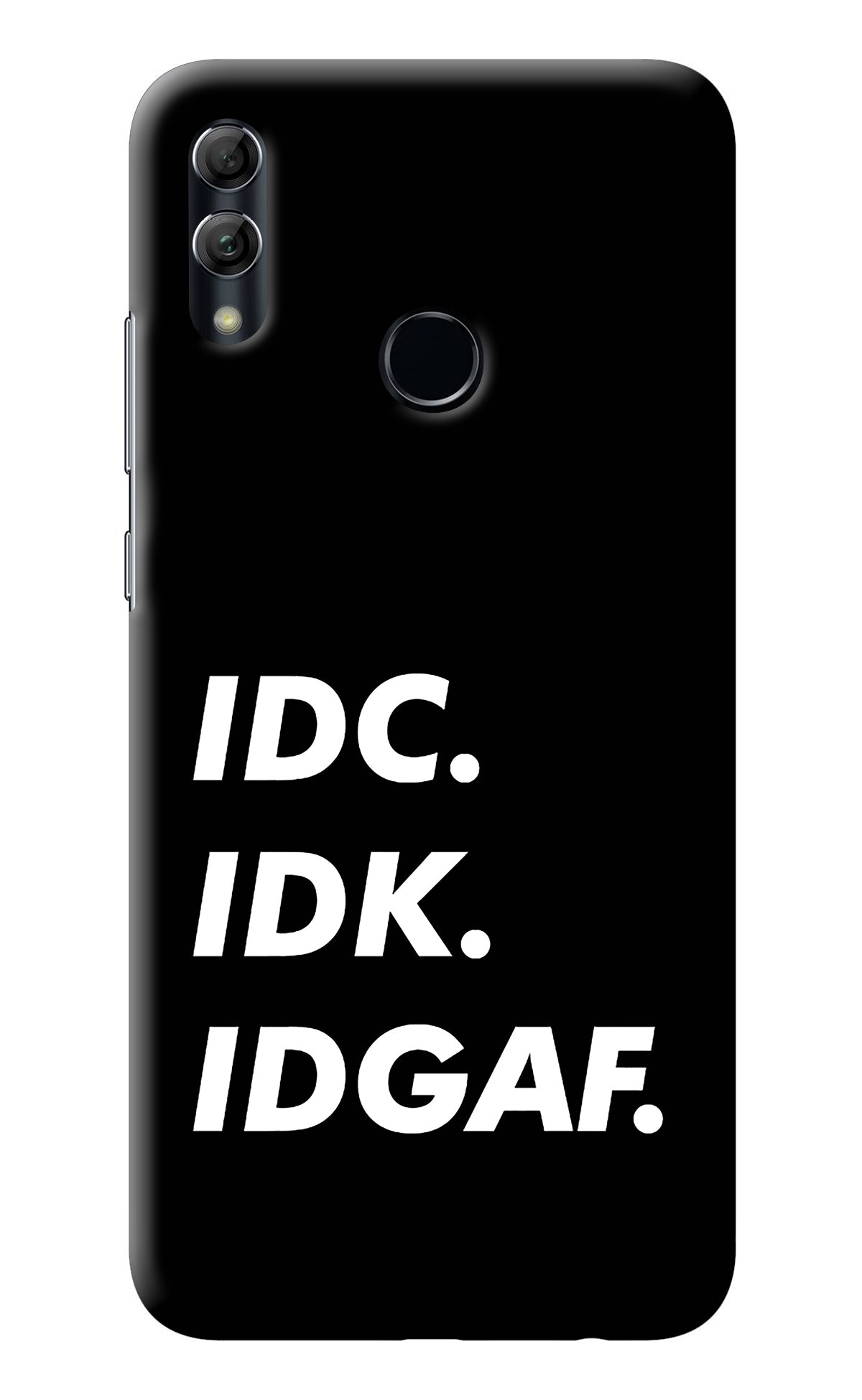 Idc Idk Idgaf Honor 10 Lite Back Cover