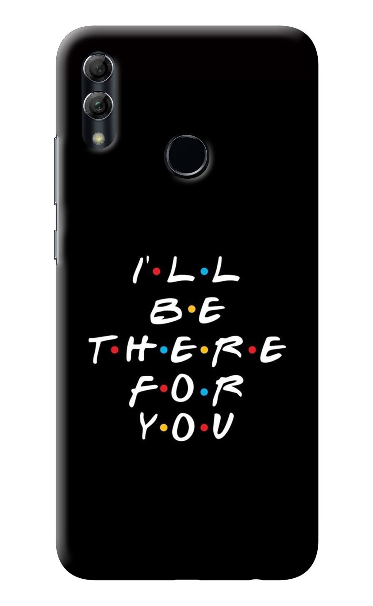 I'll Be There For You Honor 10 Lite Back Cover