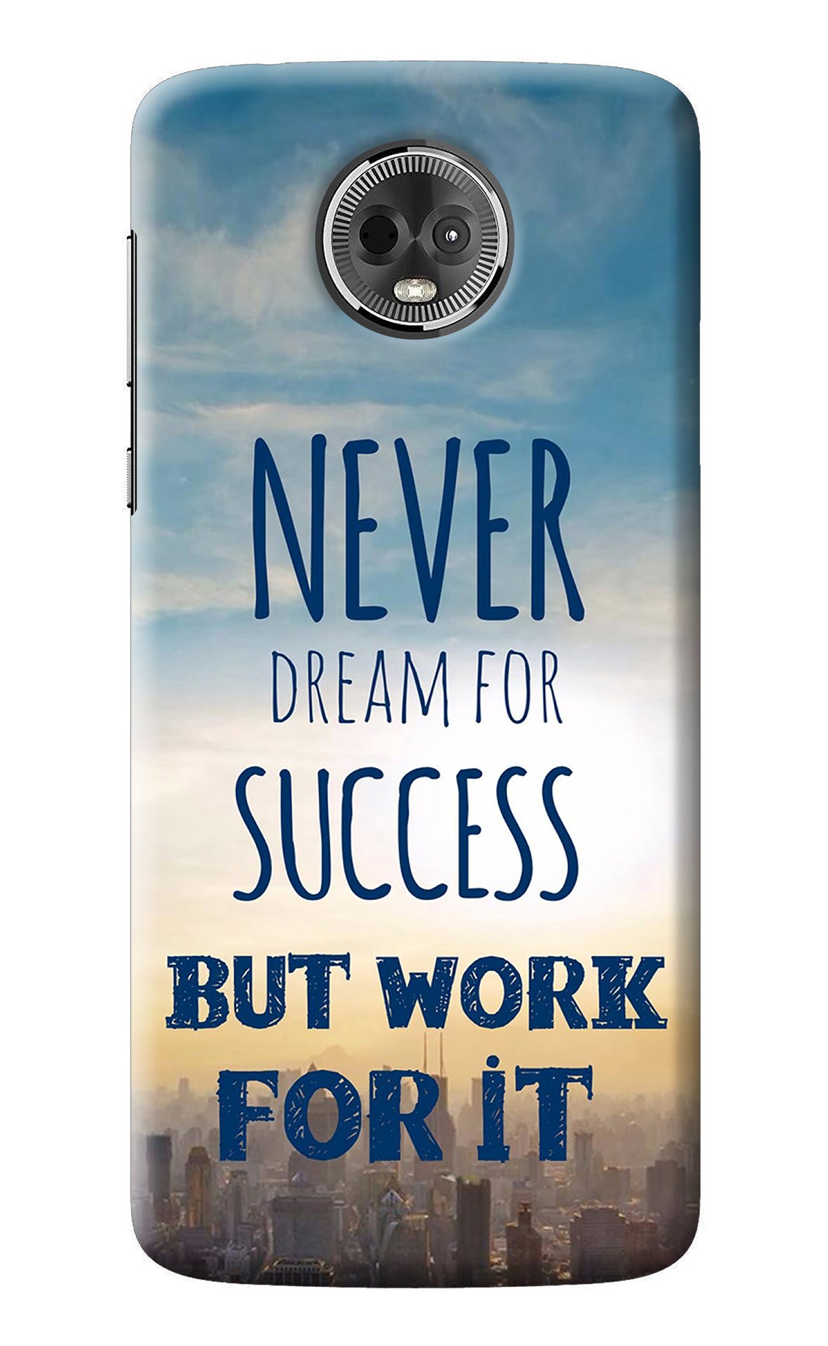 Never Dream For Success But Work For It Moto E5 Plus Back Cover