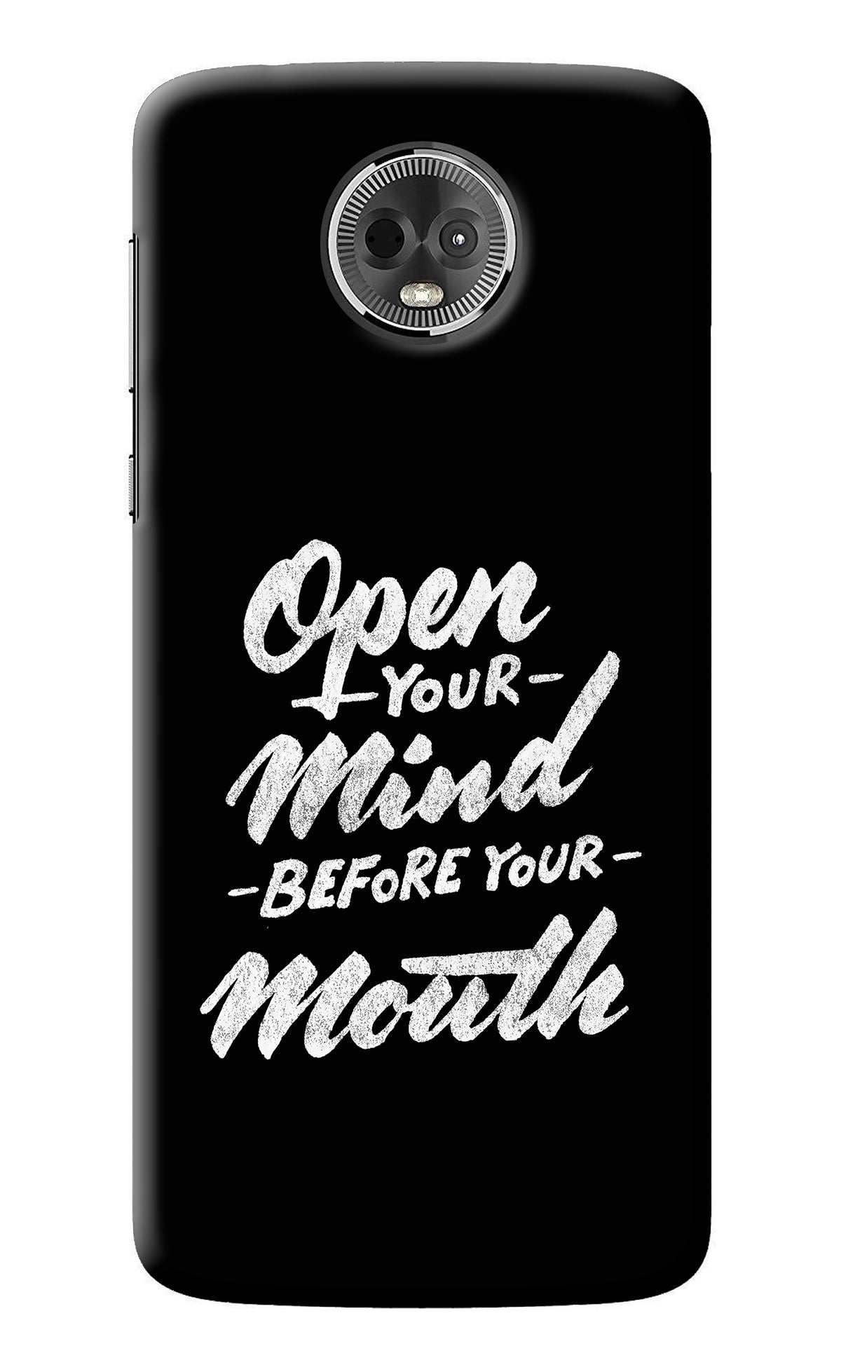 Open Your Mind Before Your Mouth Moto E5 Plus Back Cover