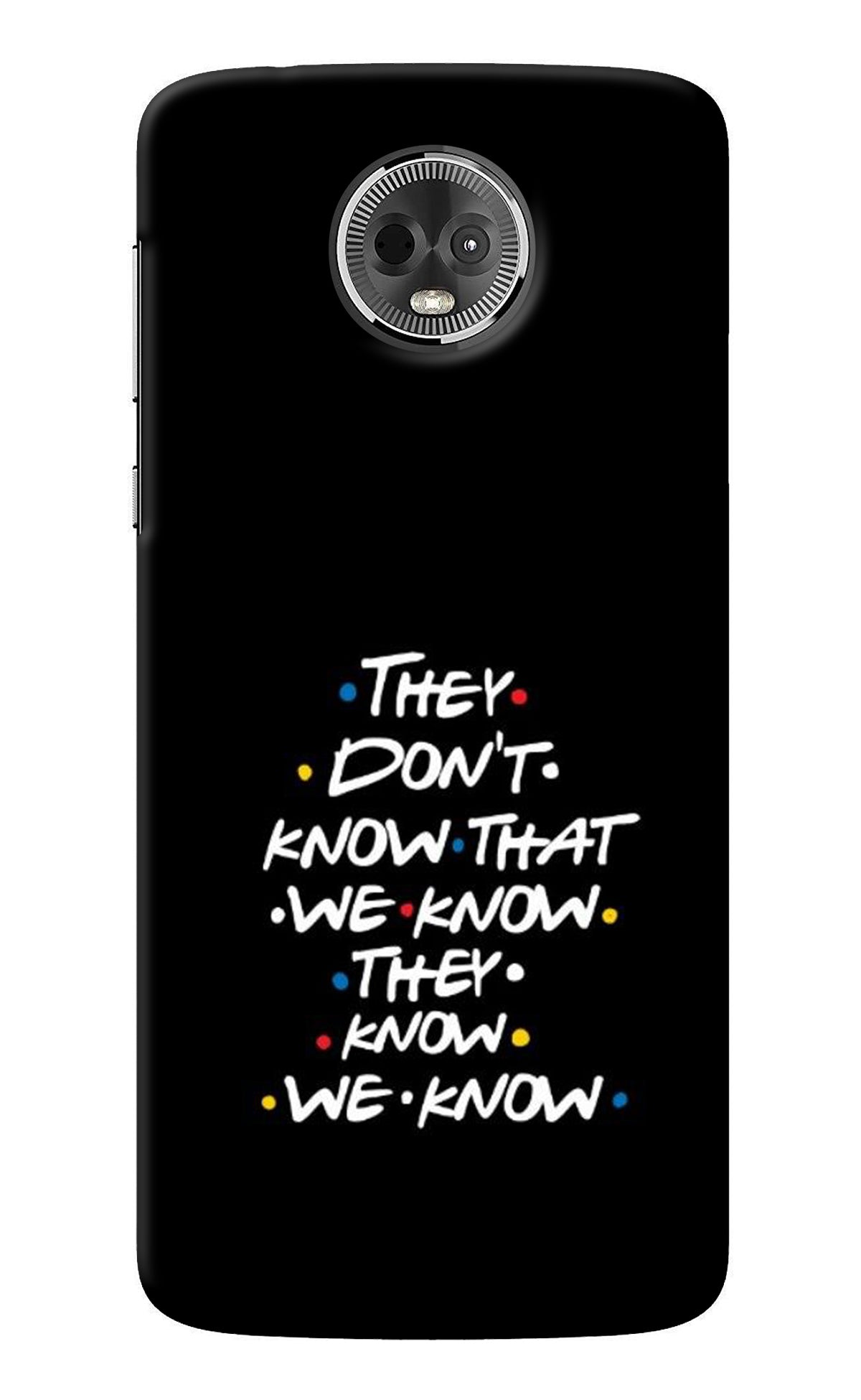 FRIENDS Dialogue Moto E5 Plus Back Cover