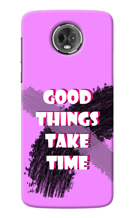 Good Things Take Time Moto E5 Plus Back Cover