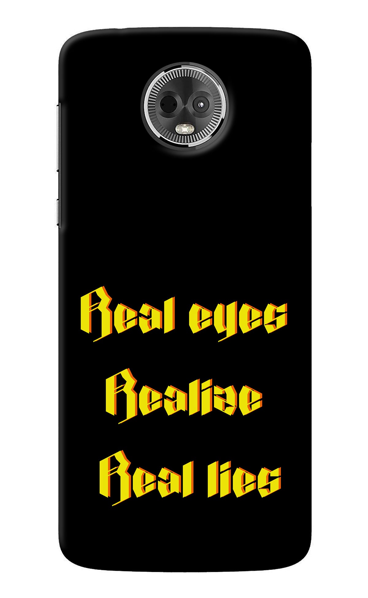 Real Eyes Realize Real Lies Moto E5 Plus Back Cover