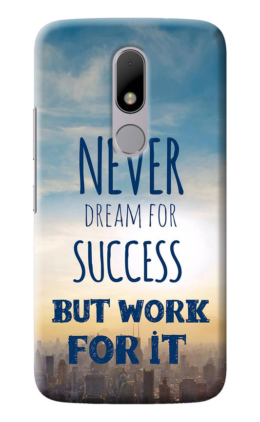 Never Dream For Success But Work For It Moto M Back Cover