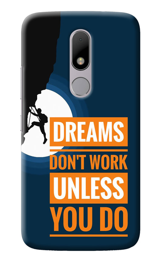 Dreams Don’T Work Unless You Do Moto M Back Cover