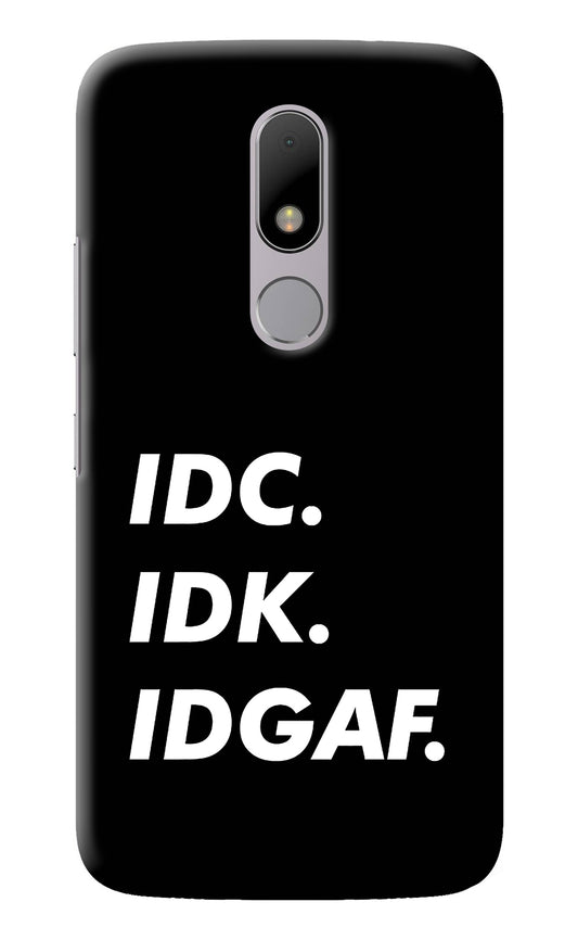 Idc Idk Idgaf Moto M Back Cover