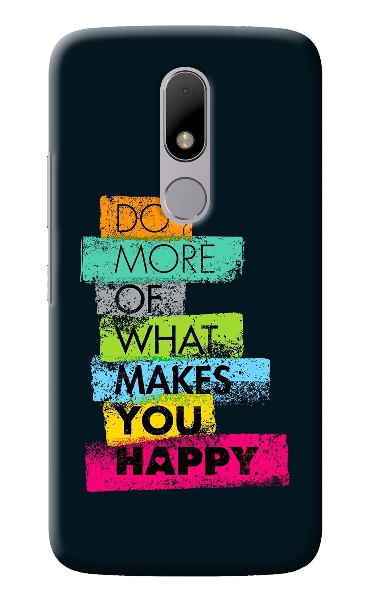 Do More Of What Makes You Happy Moto M Back Cover